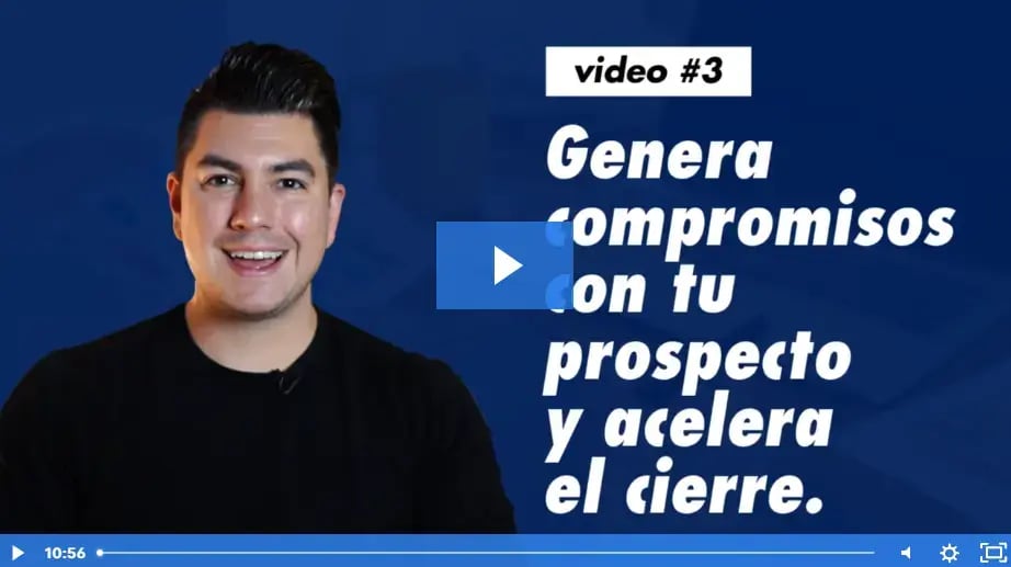 video 3 genera compromisos con tu prospecto y acelera el cierre