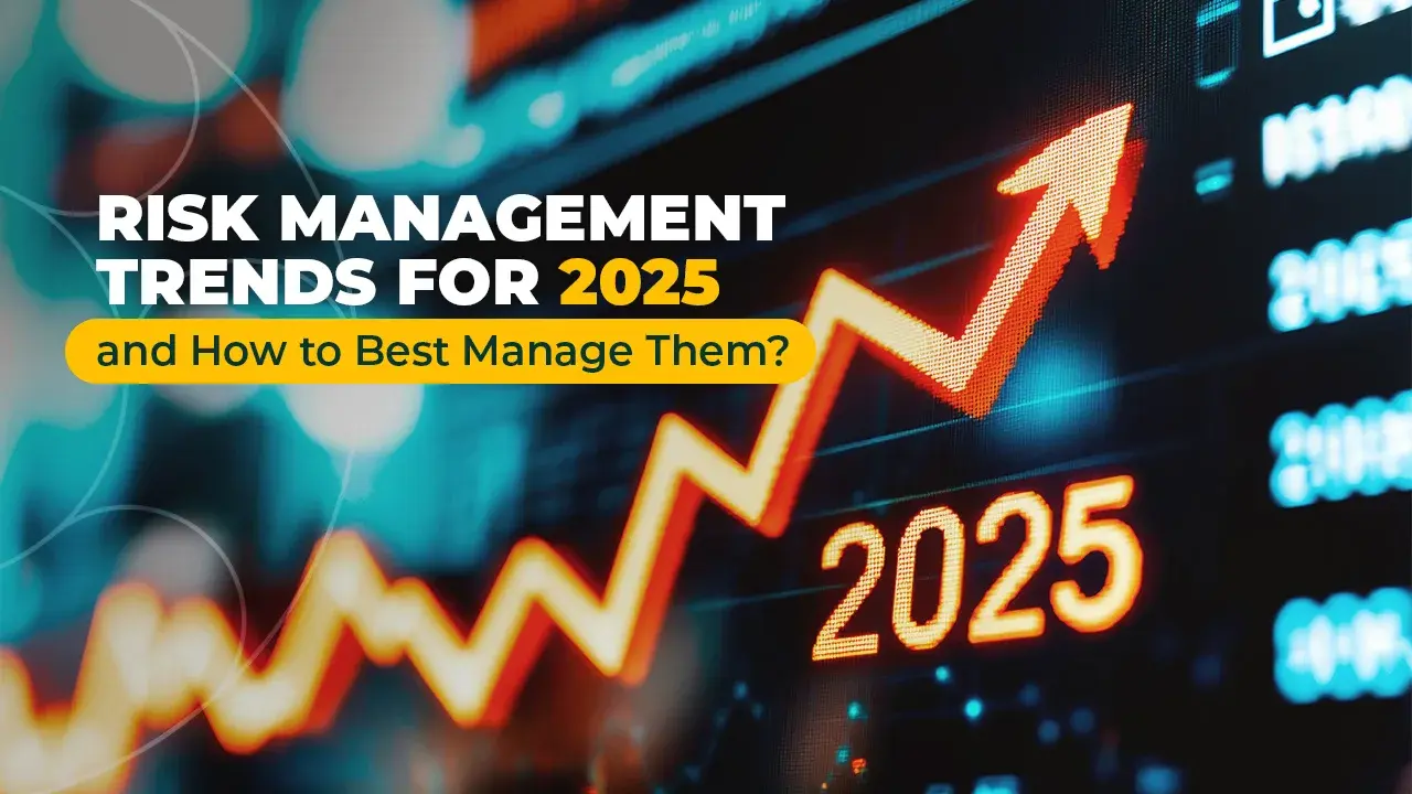 risk-management-trends-for-2025-and-how-to-best-manage-them